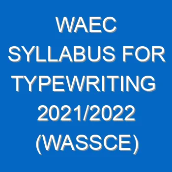 Waec Syllabus For Typewriting 2021 2022 Wassce 4130