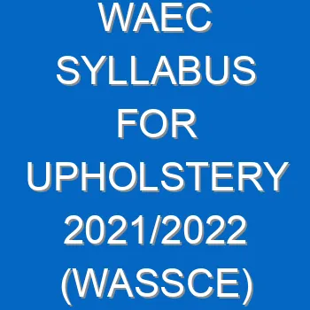 Waec Syllabus For Upholstery 2021 2022 Wassce 4132