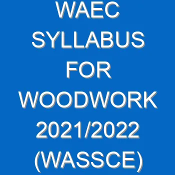 Waec Syllabus For Woodwork 2021 2022 Wassce 4144