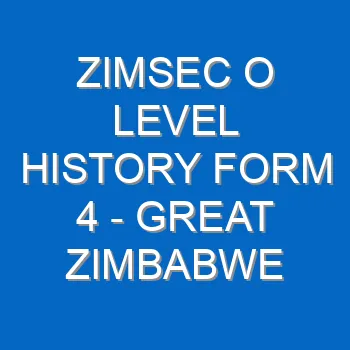Zimsec O Level History Form 4 Great Zimbabwe 5211