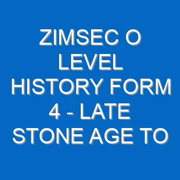 Zimsec O Level History Form 4 Late Stone Age To Early Iron Age 5213