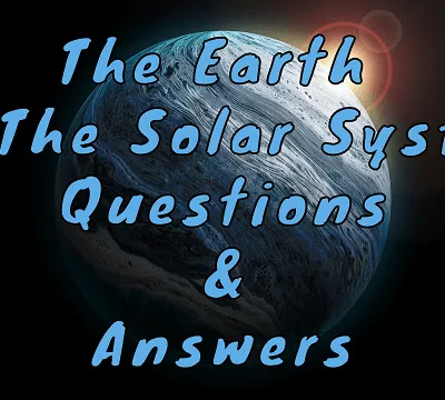 2 The Earth And The Solar System Questions And Answers