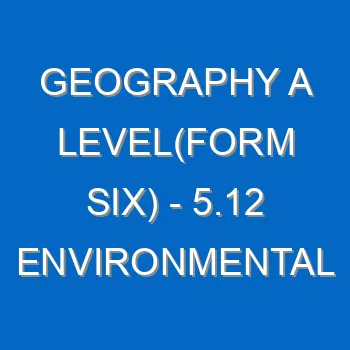 Geography A Levelform Six Notes 5 12 Environmental Issues And Conservation1