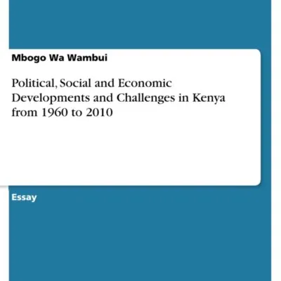 History And Government Form 4 Notes Social Economic And Political Developments And Challenges In Kenya Since Independence